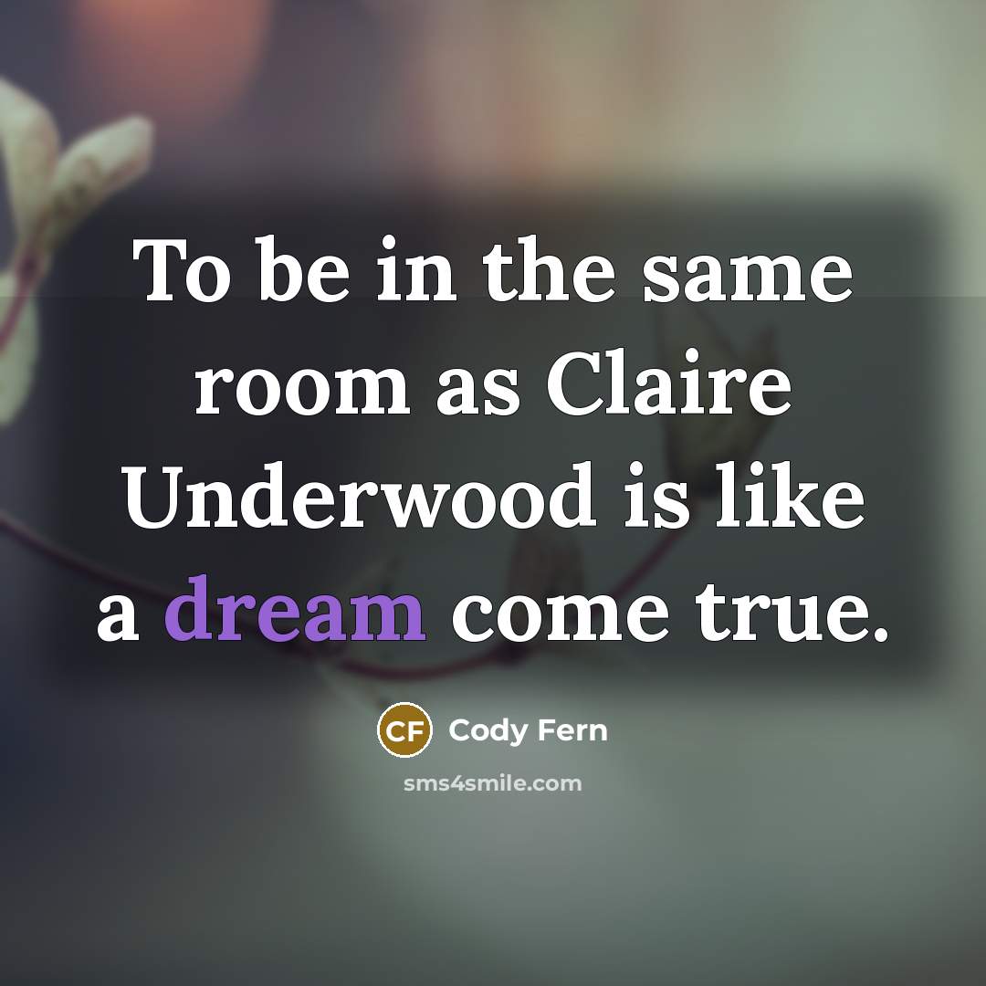 “To be in the same room as Claire Underwood is…” quote by Cody Fern