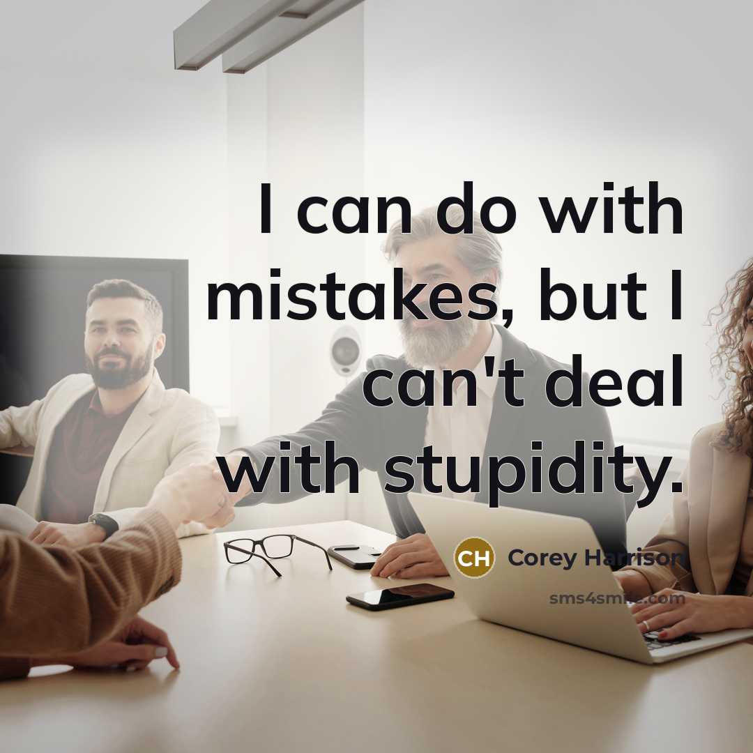 “I can do with mistakes, but I can't deal with…” quote by Corey Harrison