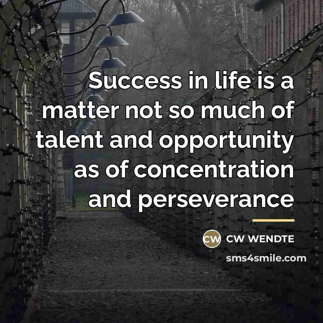 “Success in life is a matter not so much of…” quote by Cw Wendte