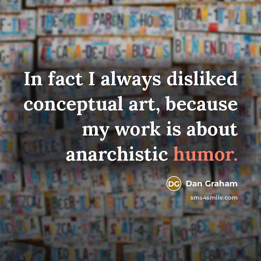 “In fact I always disliked conceptual art, because my work…” quote by Dan Graham
