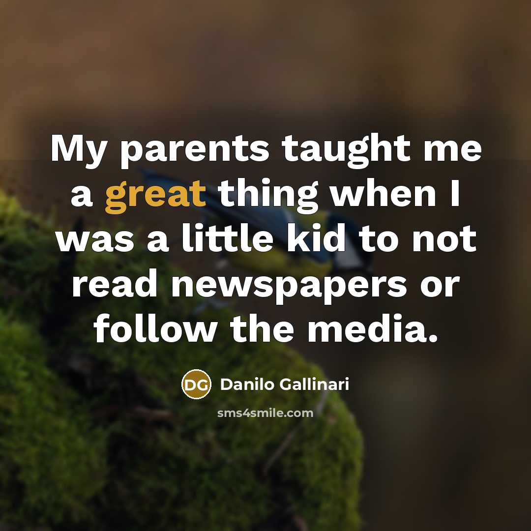“My parents taught me a great thing when I was…” quote by Danilo Gallinari