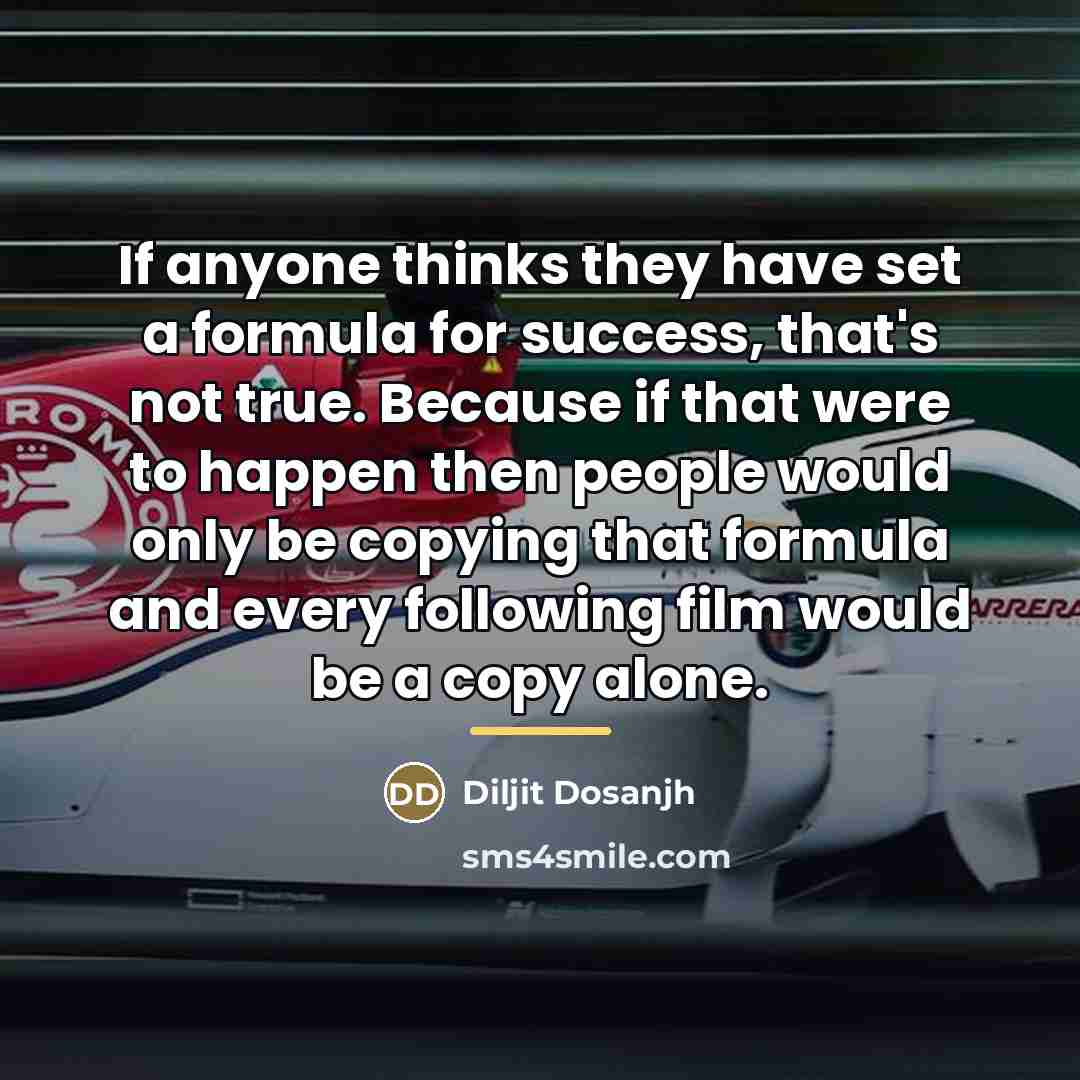 “If anyone thinks they have set a formula for success,…” quote by Diljit Dosanjh