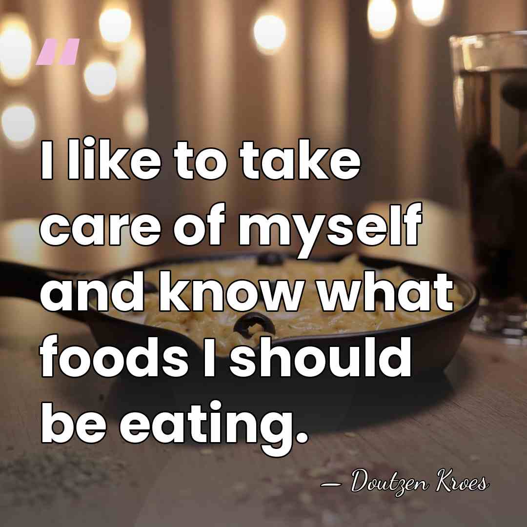 I like to take care of myself and know what foods I&hellip; - Doutzen Kroes