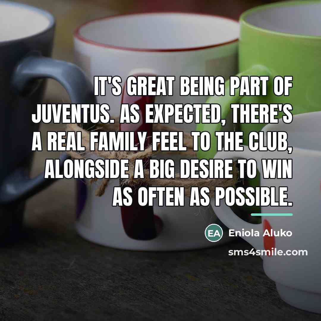 “It's great being part of Juventus. As expected, there's a…” quote by Eniola Aluko