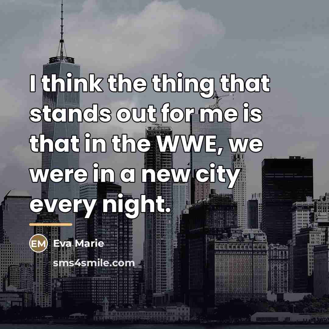 “I think the thing that stands out for me is…” quote by Eva Marie