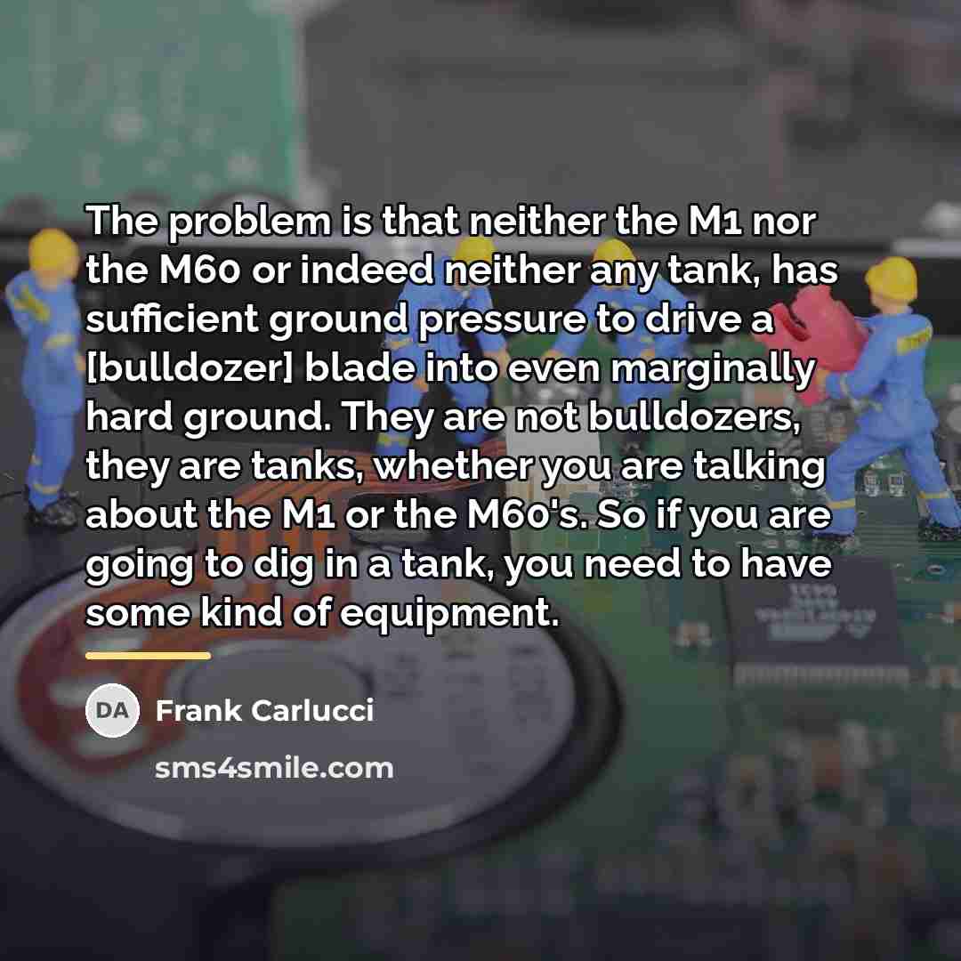 “The problem is that neither the M1 nor the M60…” quote by Frank Carlucci