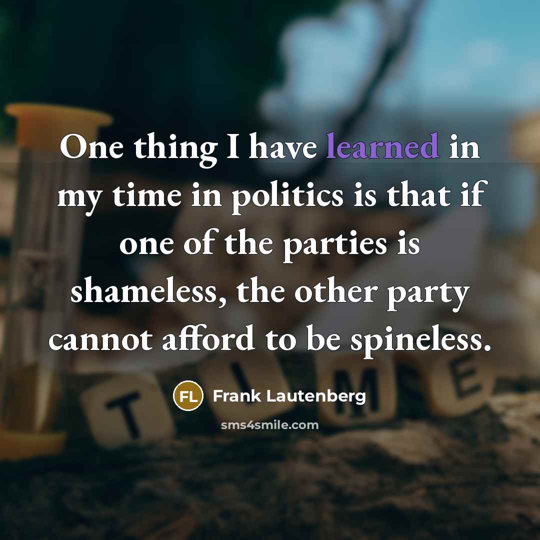 “One thing I have learned in my time in politics…” quote by Frank Lautenberg