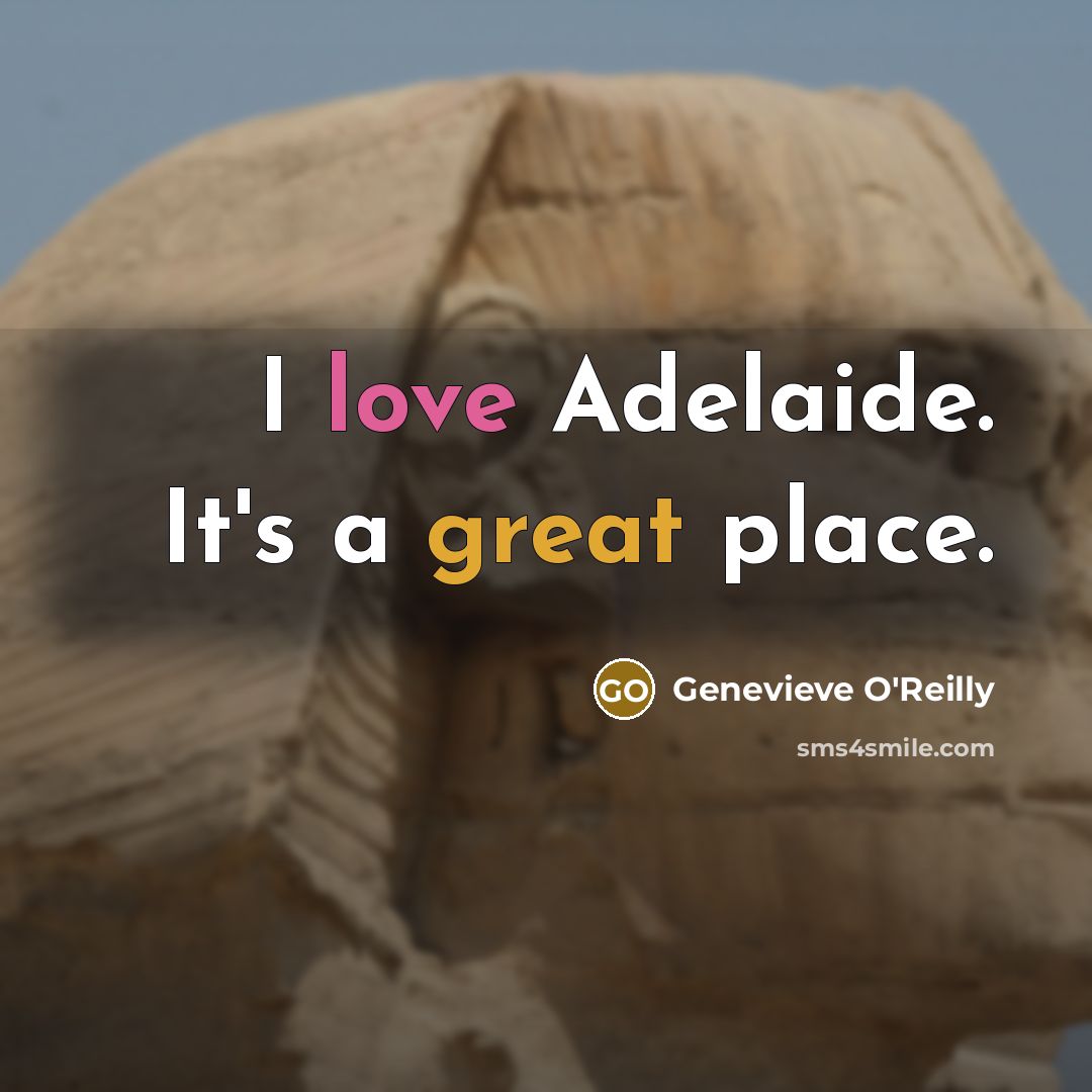 “I love Adelaide. It's a great place.” quote by Genevieve O'Reilly