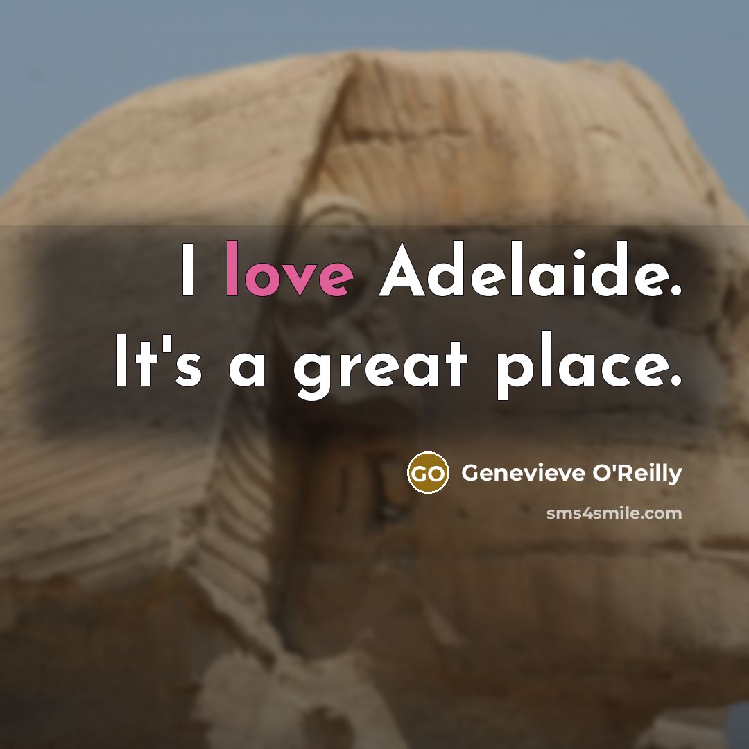 “I love Adelaide. It's a great place.…” quote by Genevieve O'Reilly