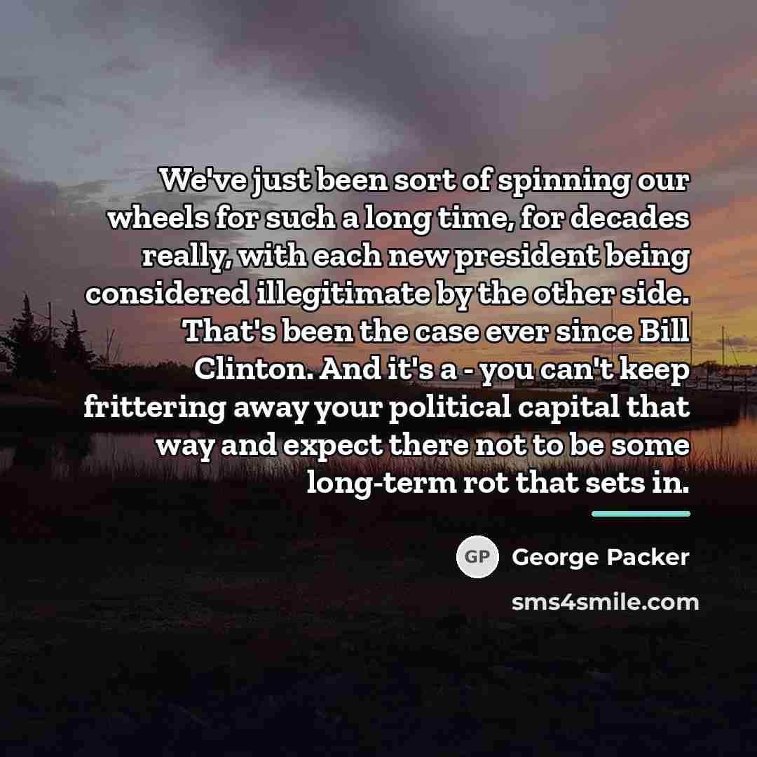 “We've just been sort of spinning our wheels for such…” quote by George Packer