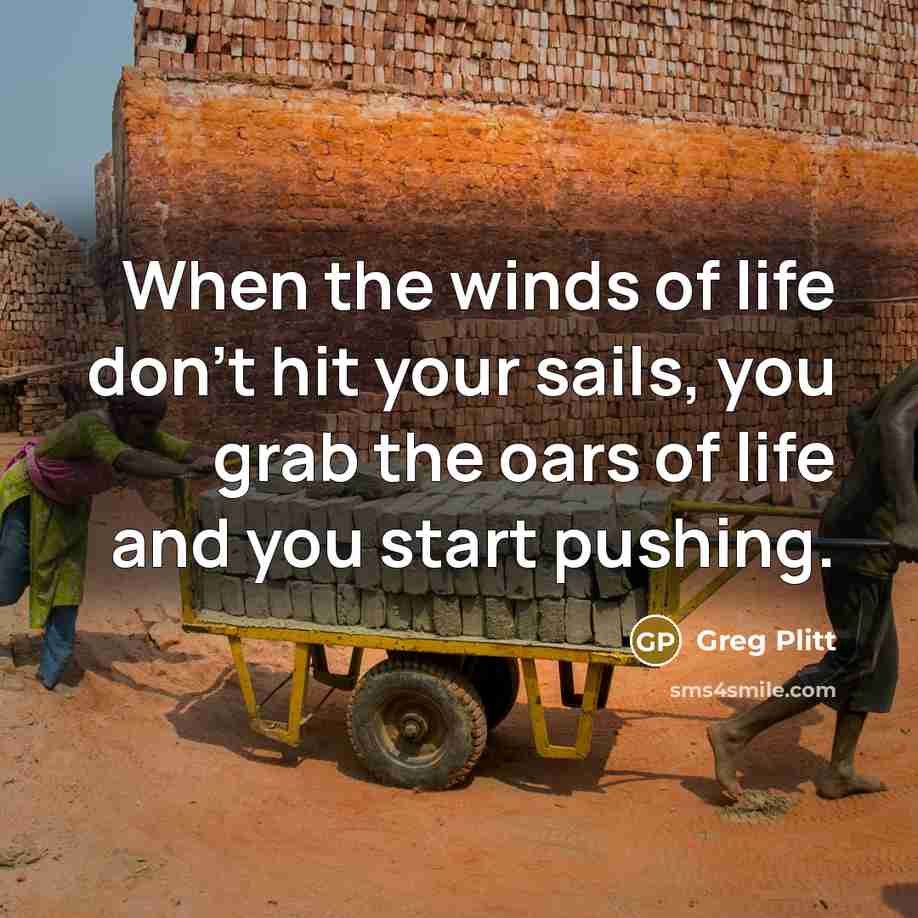 “When the winds of life don't hit your sails, you…” quote by Greg Plitt