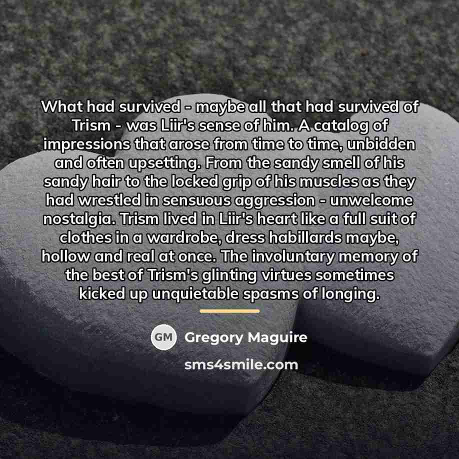 “What had survived - maybe all that had survived of…” quote by Gregory Maguire