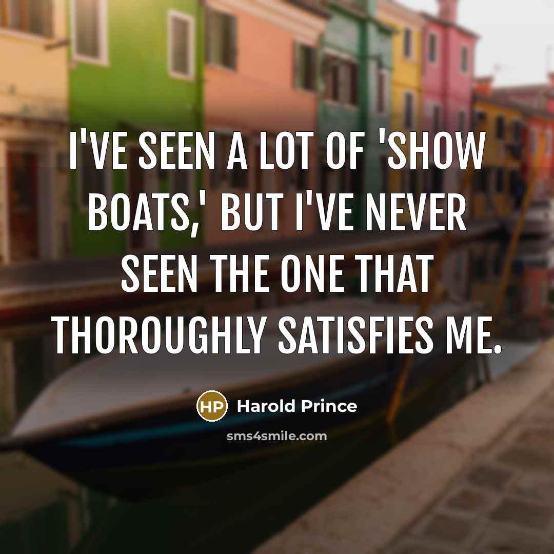 “I've seen a lot of 'Show Boats,' but I've never…” quote by Harold Prince
