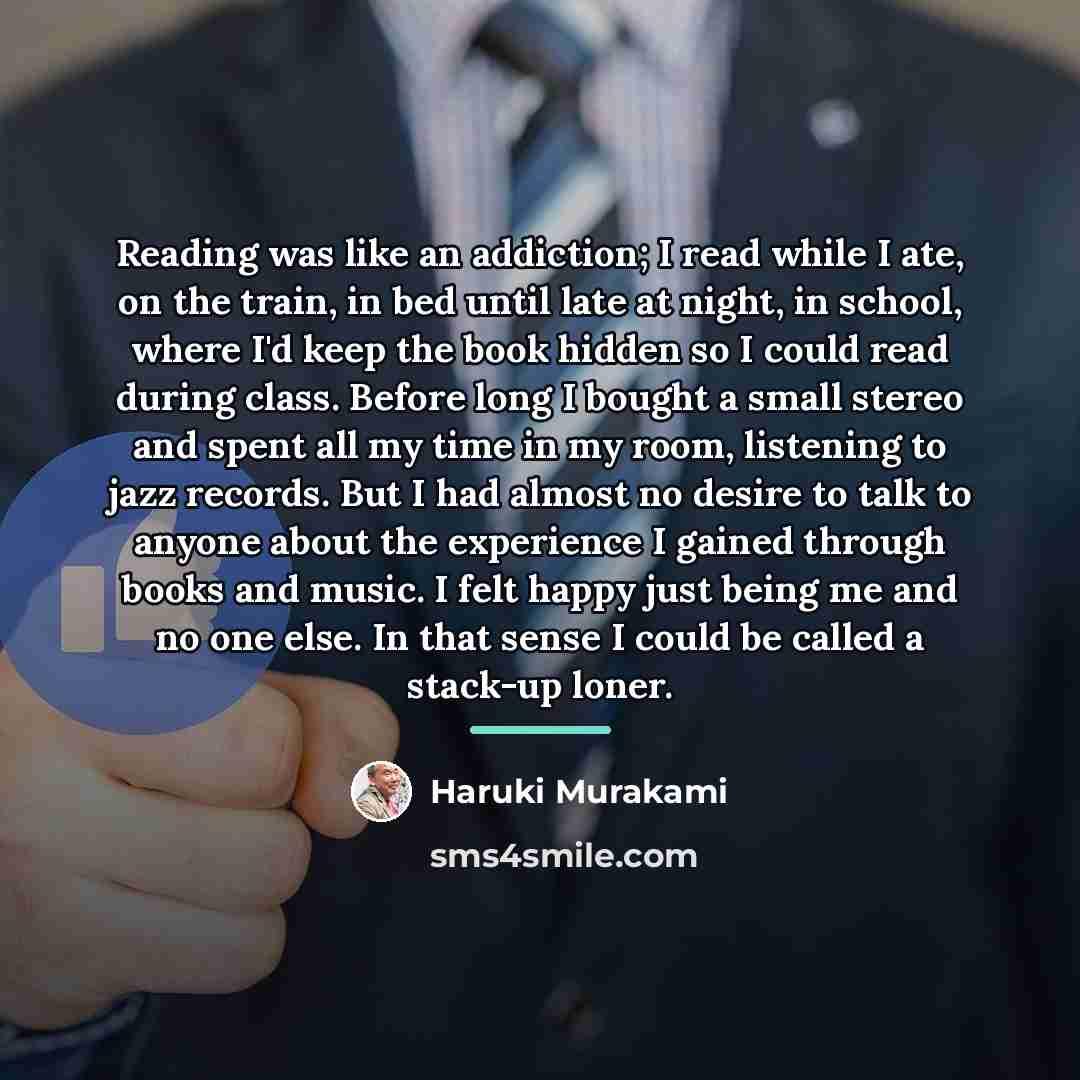 “Reading was like an addiction; I read while I ate,…” quote by Haruki Murakami