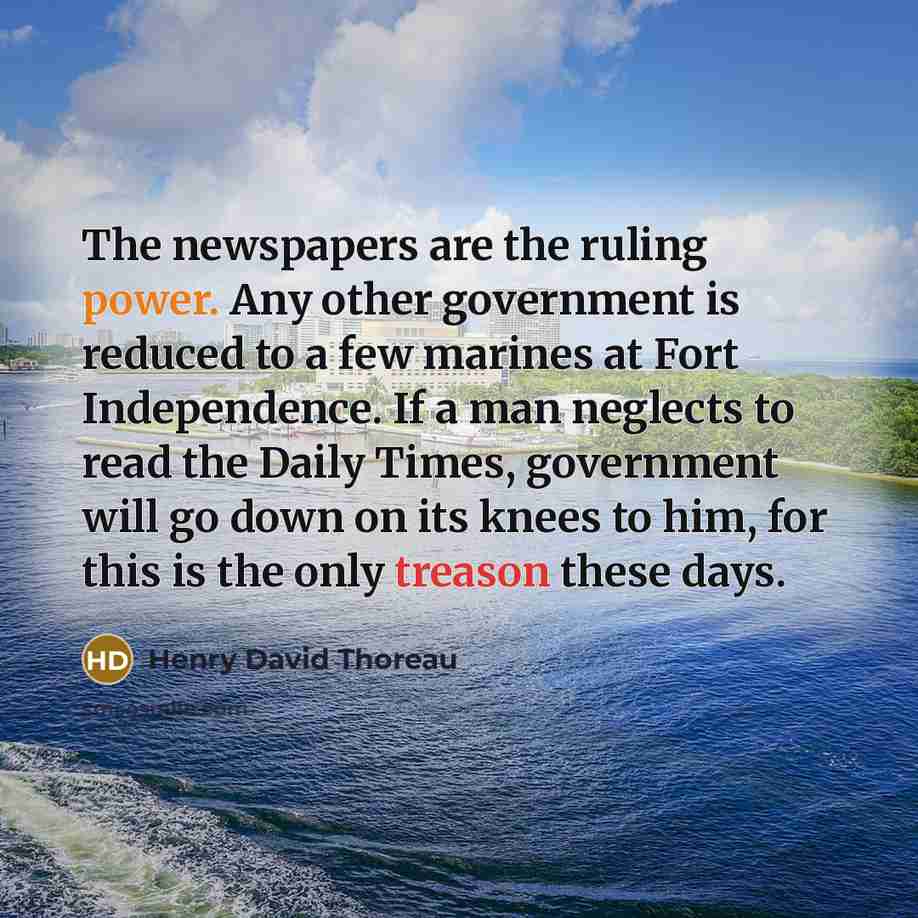 “The newspapers are the ruling power. Any other government is…” quote by Henry David Thoreau