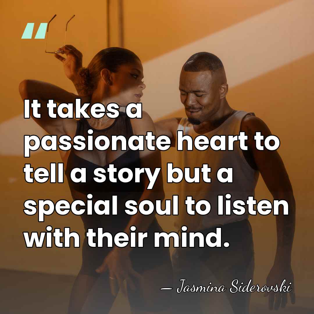 It takes a passionate heart to tell a story but a special&hellip; - Jasmina Siderovski