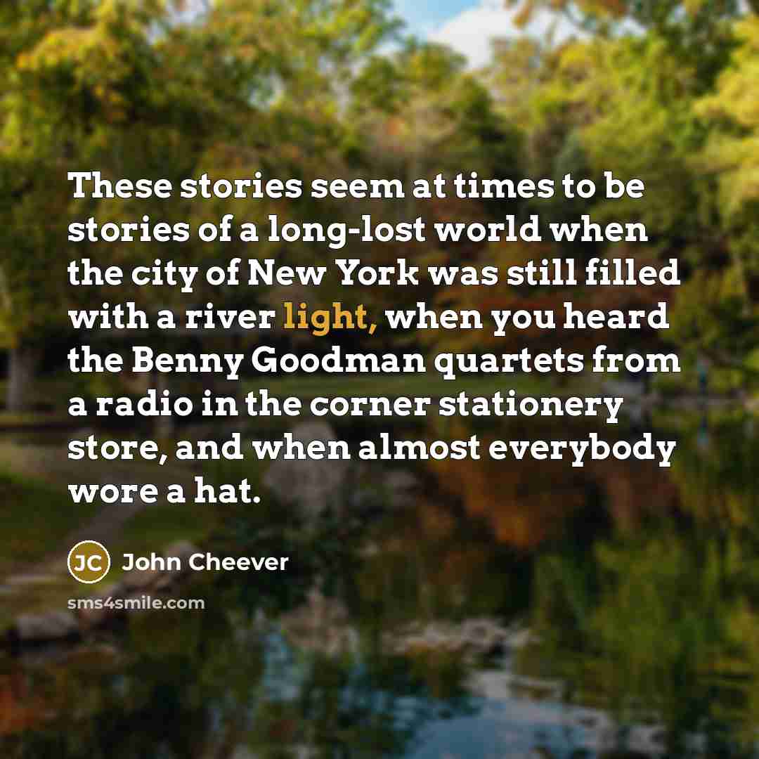 “These stories seem at times to be stories of a…” quote by John Cheever