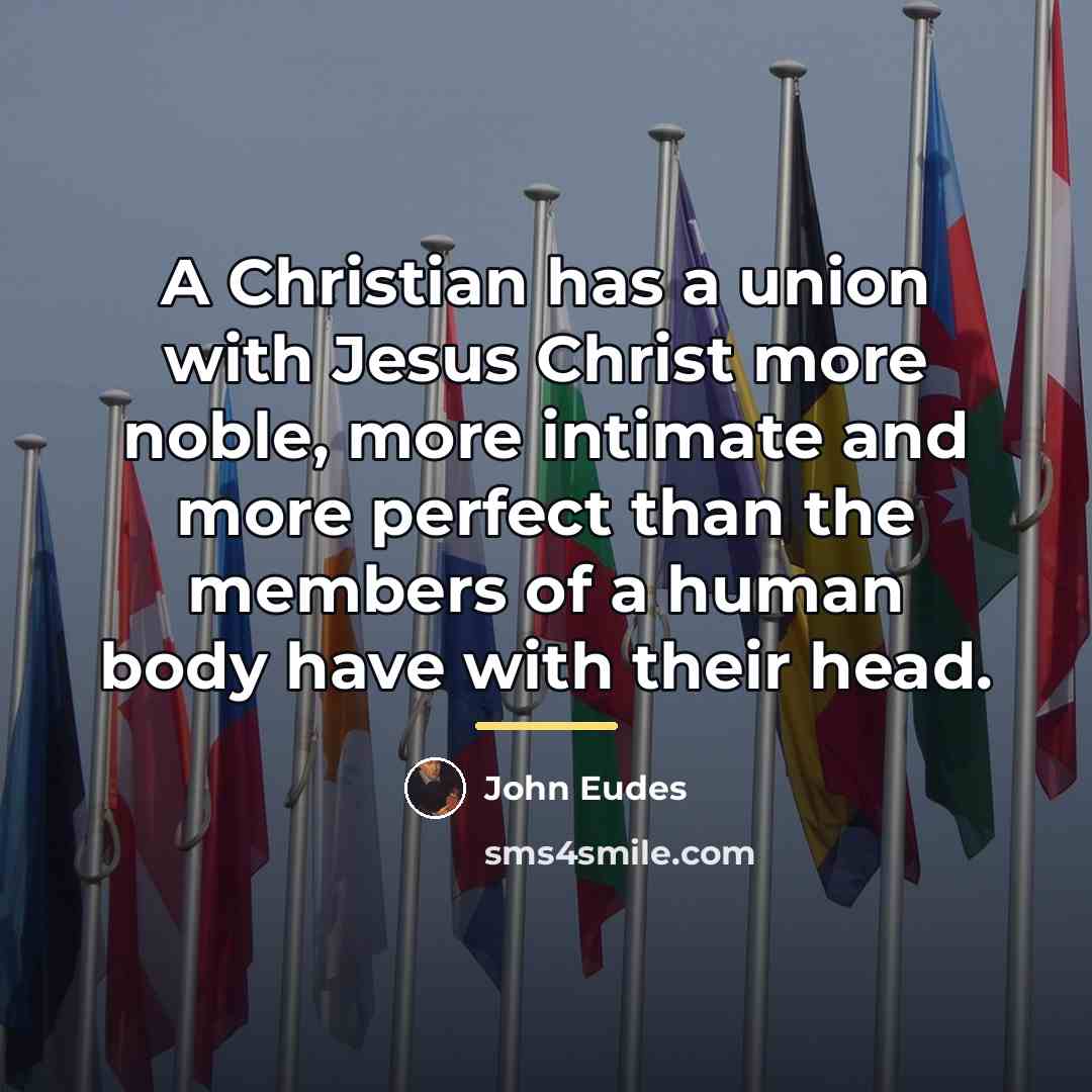 “A Christian has a union with Jesus Christ more noble,…” quote by John Eudes