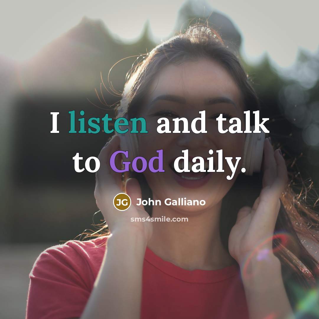 “I listen and talk to God daily.…” quote by John Galliano