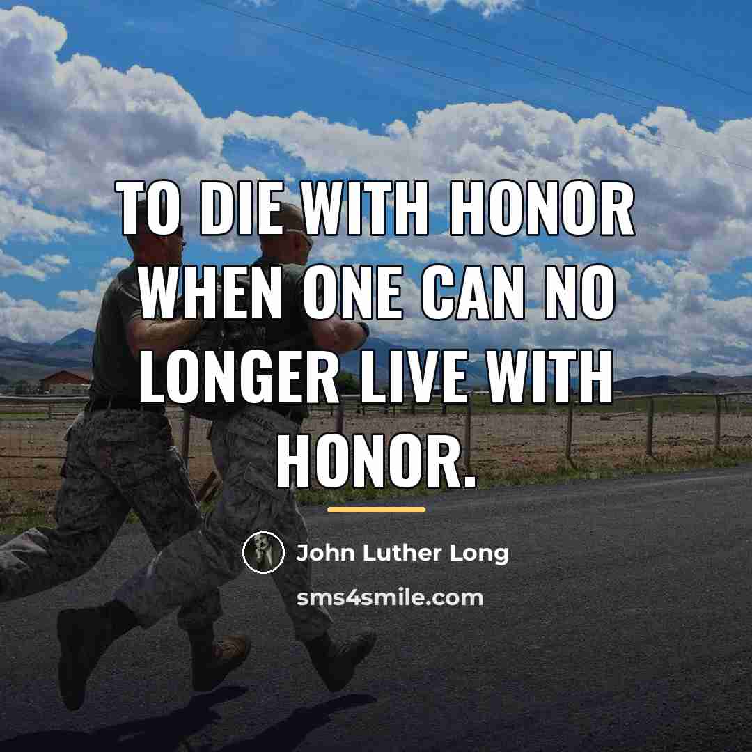 “To die with honor when one can no longer live…” quote by John Luther Long