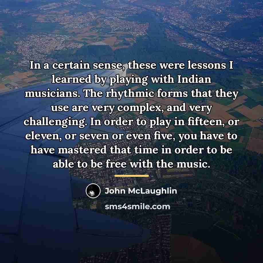 “In a certain sense, these were lessons I learned by…” quote by John McLaughlin