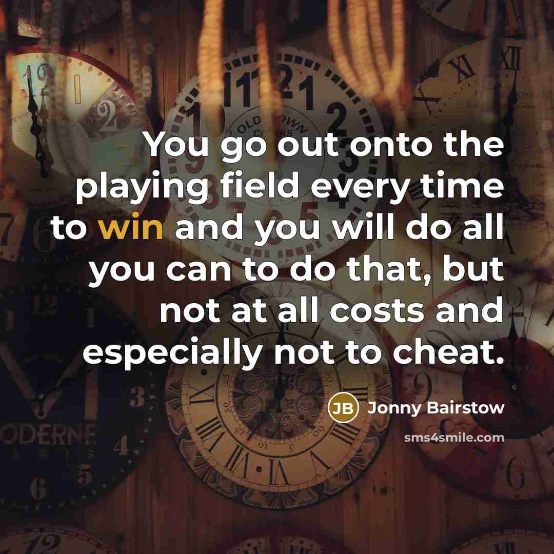 “You go out onto the playing field every time to…” quote by Jonny Bairstow