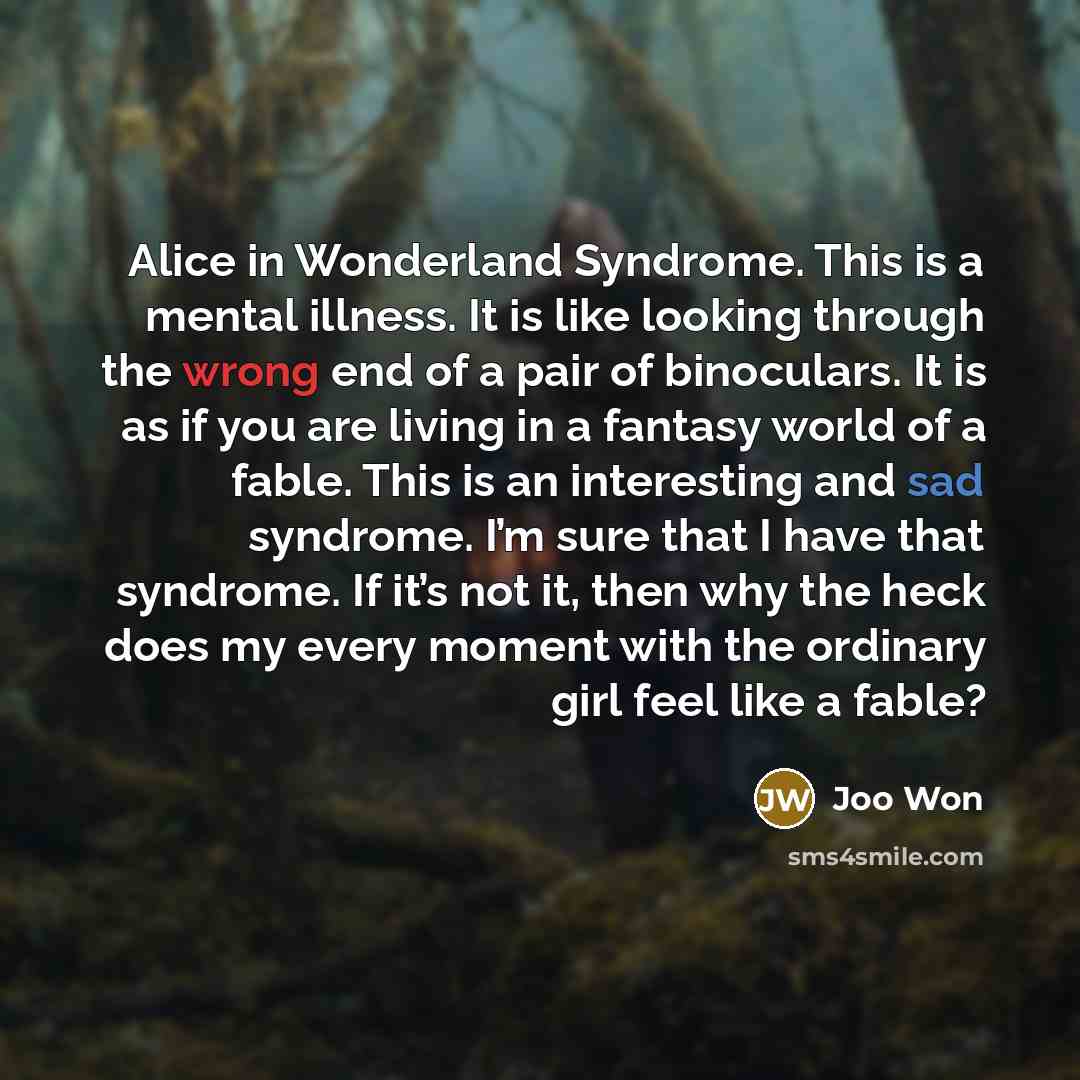 “Alice in Wonderland Syndrome. This is a mental illness. It…” quote by Joo Won