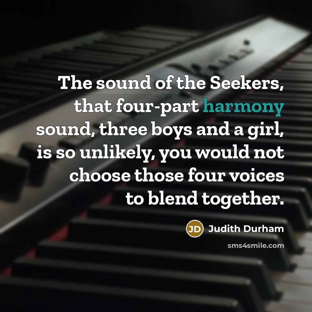 “The sound of the Seekers, that four-part harmony sound, three…” quote by Judith Durham
