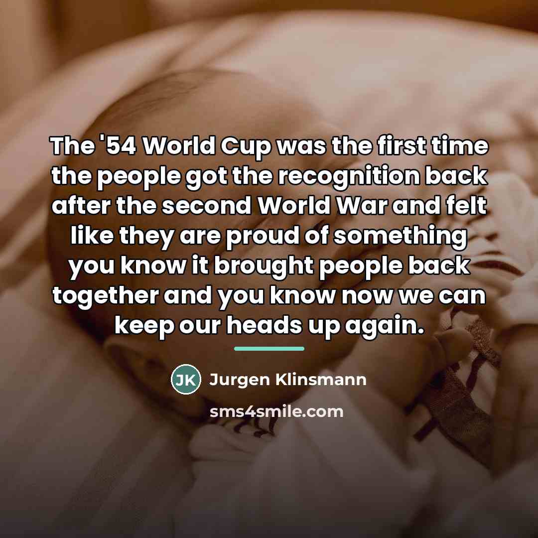 “The '54 World Cup was the first time the people…” quote by Jurgen Klinsmann