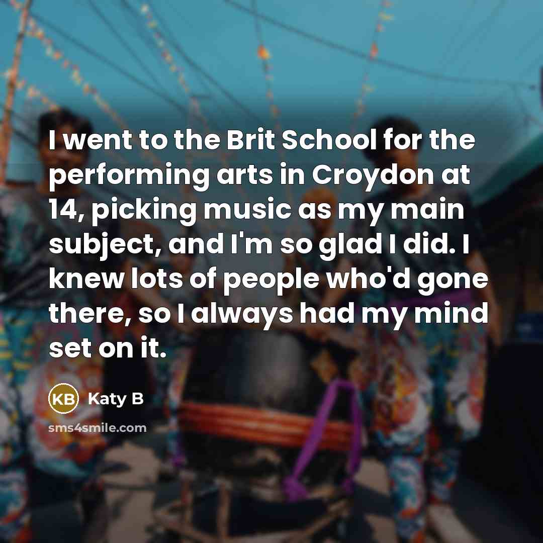 “I went to the Brit School for the performing arts…” quote by Katy B
