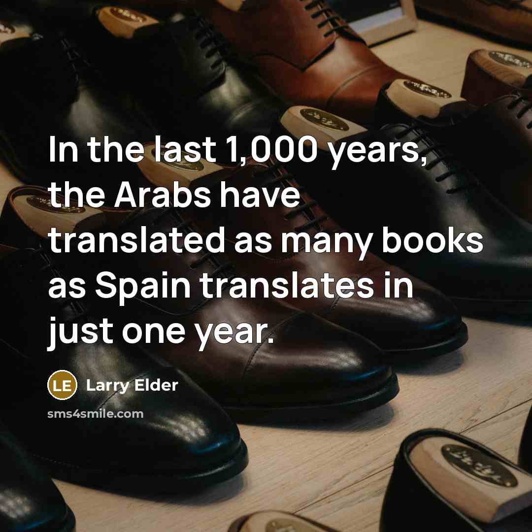“In the last 1,000 years, the Arabs have translated as…” quote by Larry Elder