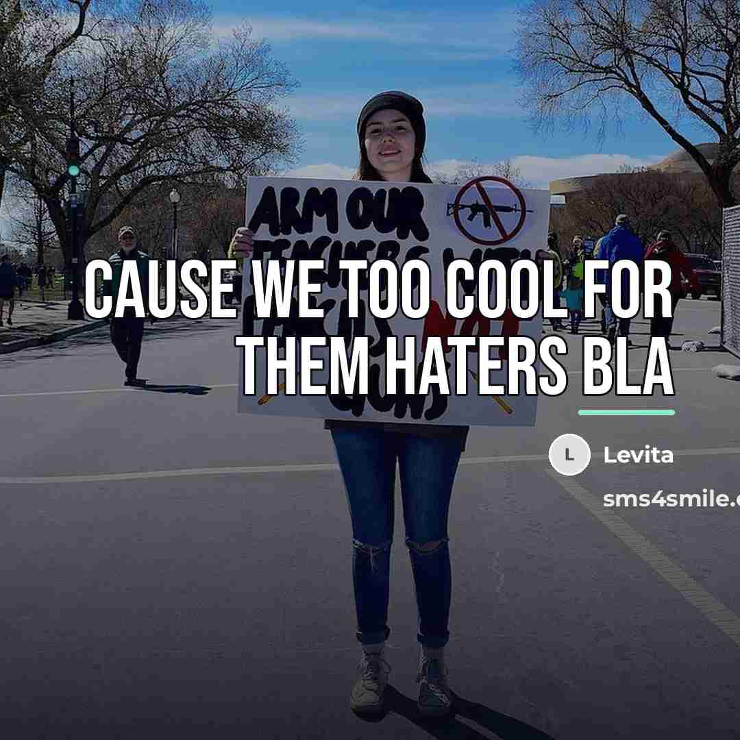 “Cause we too cool for them haters BLA…” quote by Levita