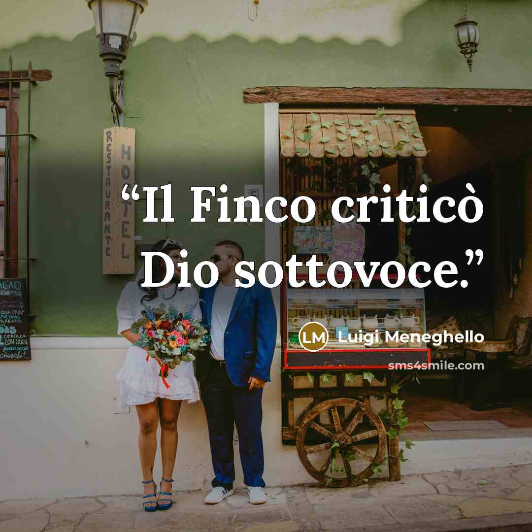 “Il Finco criticò Dio sottovoce.” quote by Luigi Meneghello