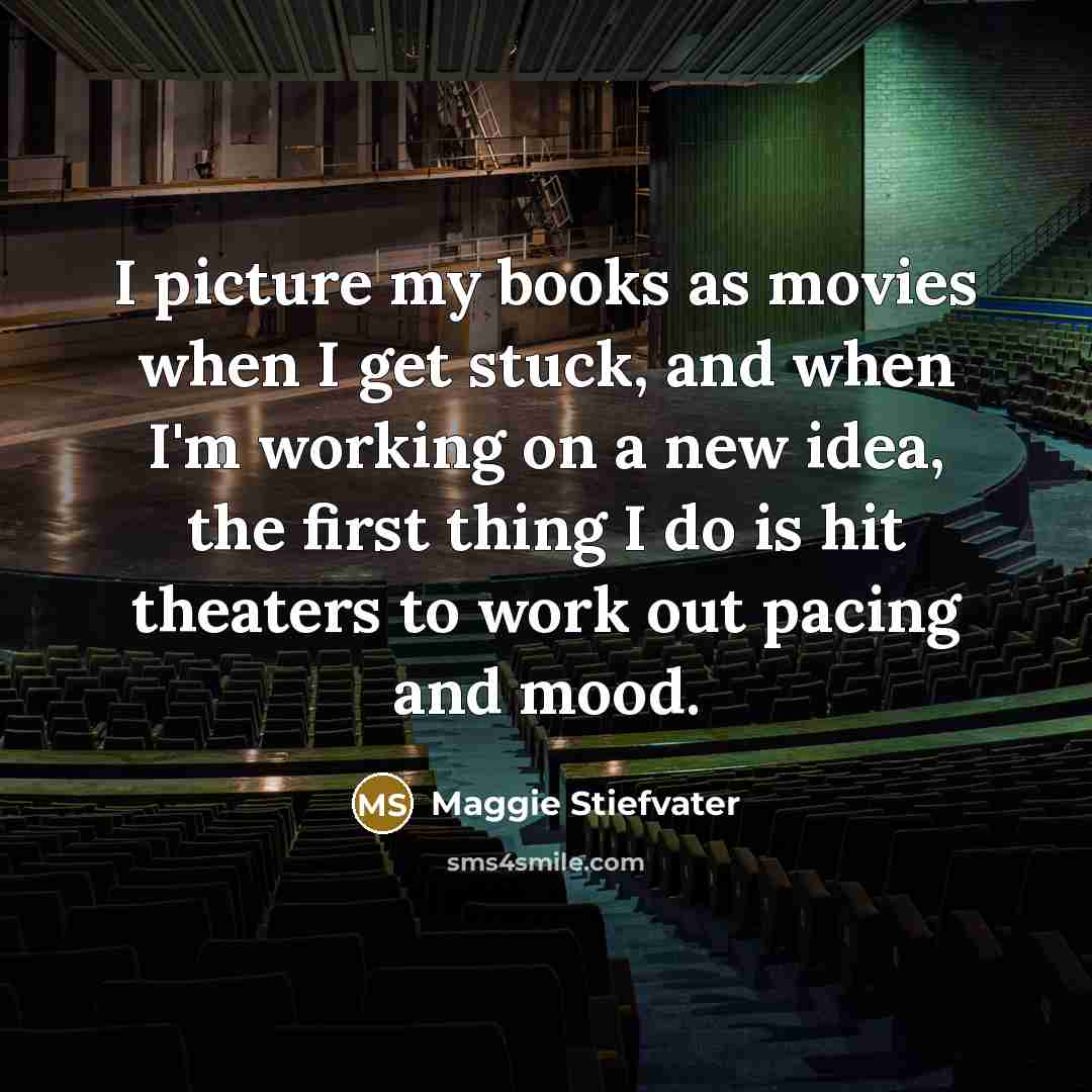 “I picture my books as movies when I get stuck,…” quote by Maggie Stiefvater