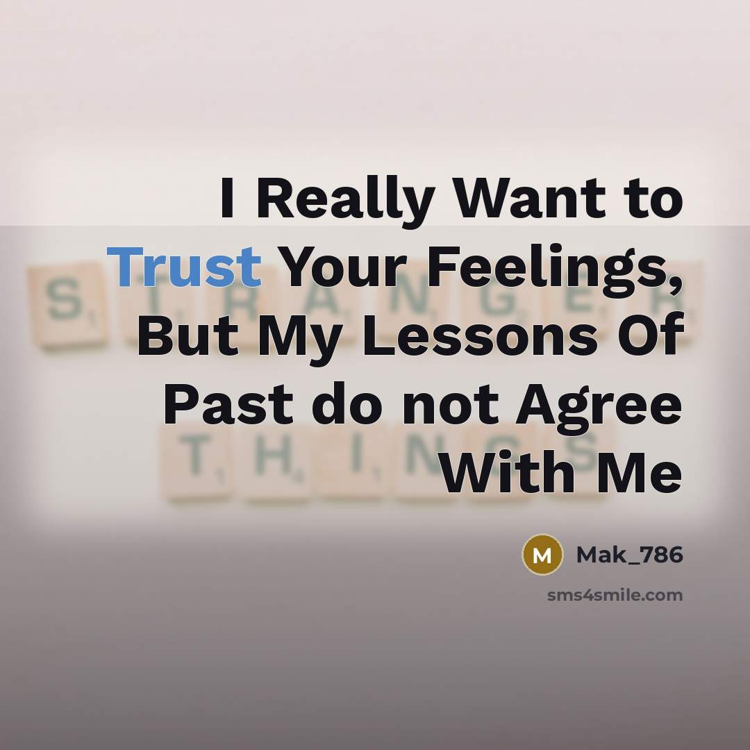 “I Really Want to Trust Your Feelings, But My Lessons…” quote by Mak_786