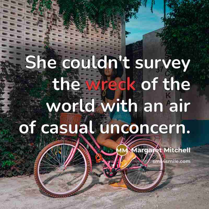 “She couldn't survey the wreck of the world with an…” quote by Margaret Mitchell
