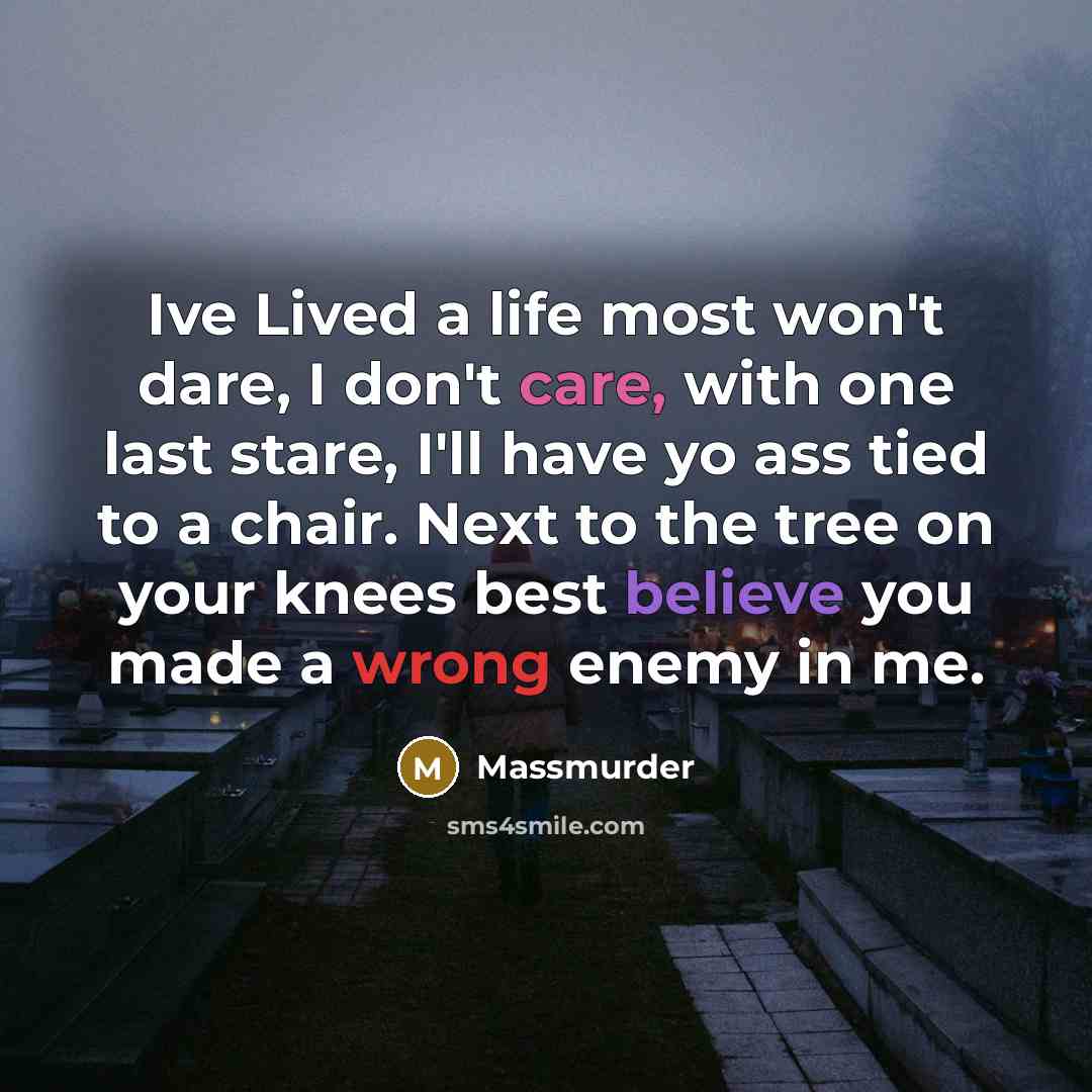 “Ive Lived a life most won't dare, I don't care,…” quote by Massmurder