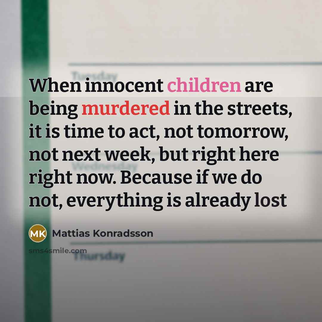 “When innocent children are being murdered in the streets, it…” quote by Mattias Konradsson