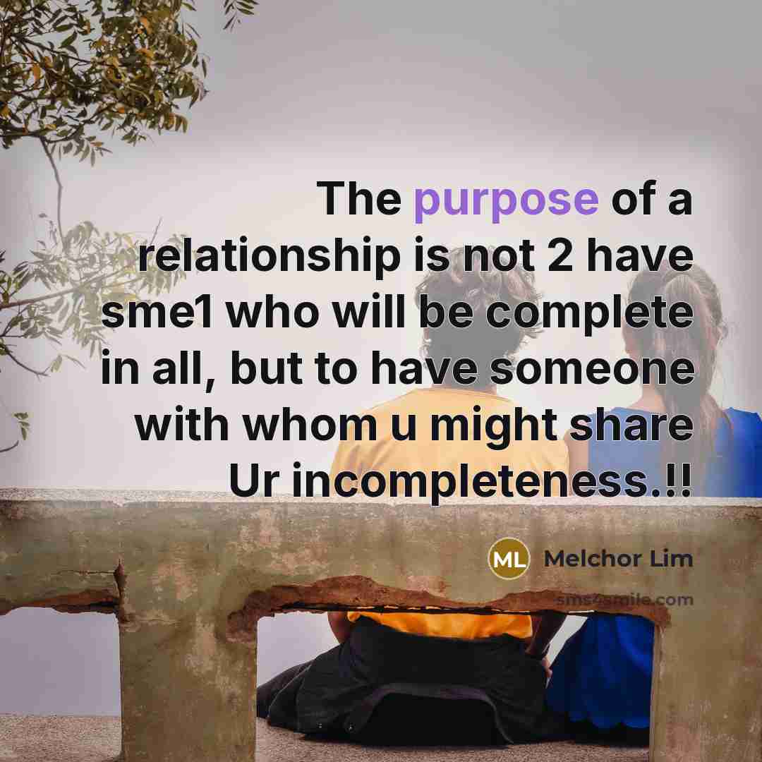 “The purpose of a relationship is not 2 have sme1…” quote by Melchor Lim