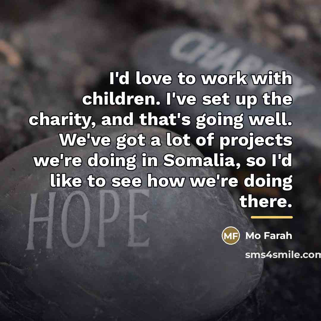 “I'd love to work with children. I've set up the…” quote by Mo Farah