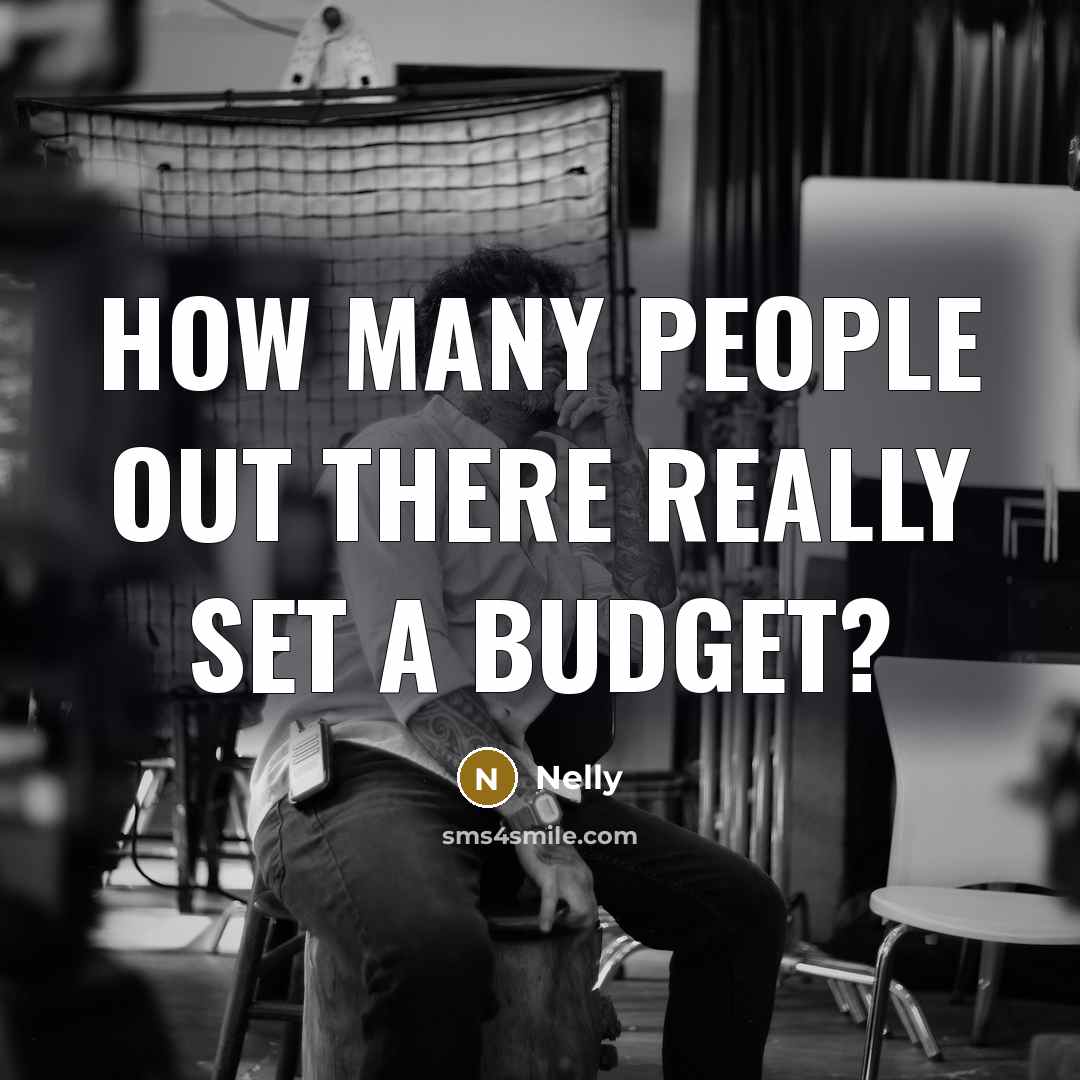 “How many people out there really set a budget?” quote by Nelly