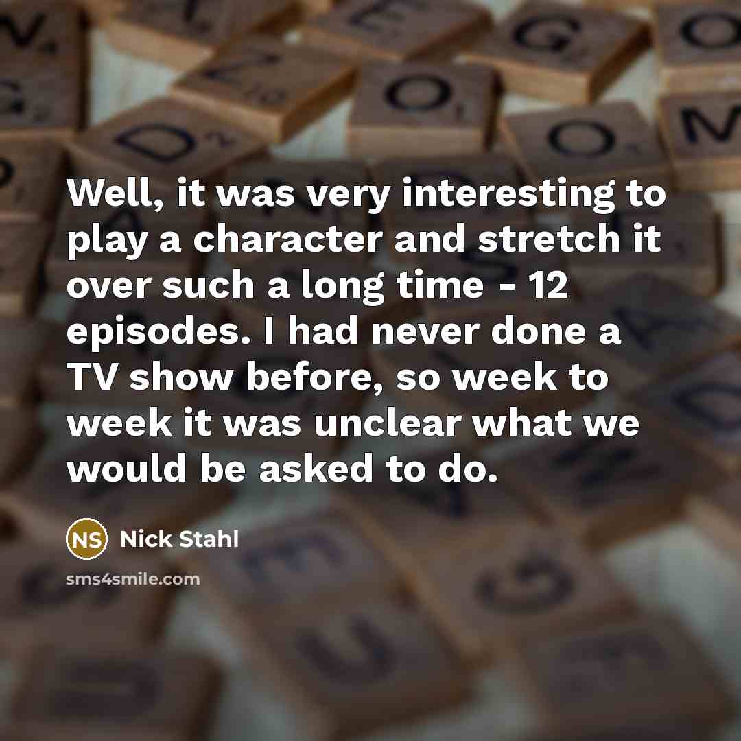 “Well, it was very interesting to play a character and…” quote by Nick Stahl