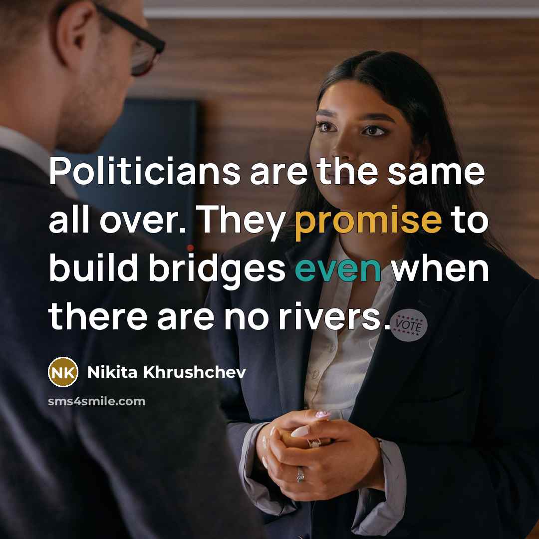 “Politicians are the same all over. They promise to build…” quote by Nikita Khrushchev