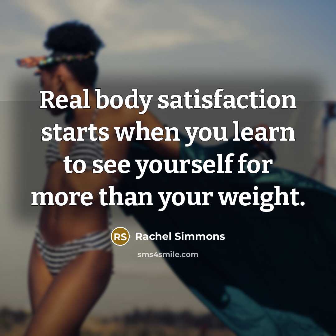 “Real body satisfaction starts when you learn to see yourself…” quote by Rachel Simmons