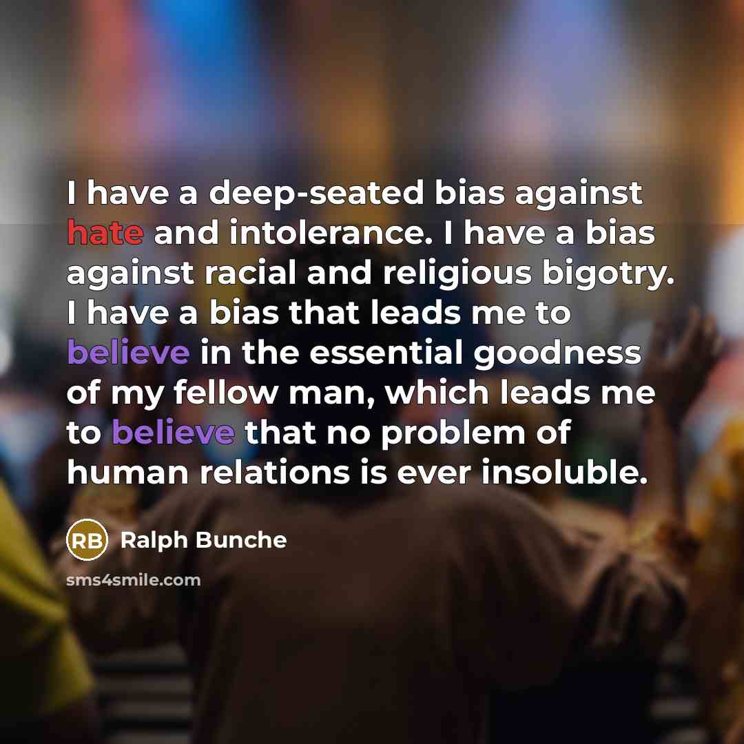 “I have a deep-seated bias against hate and intolerance. I…” quote by Ralph Bunche