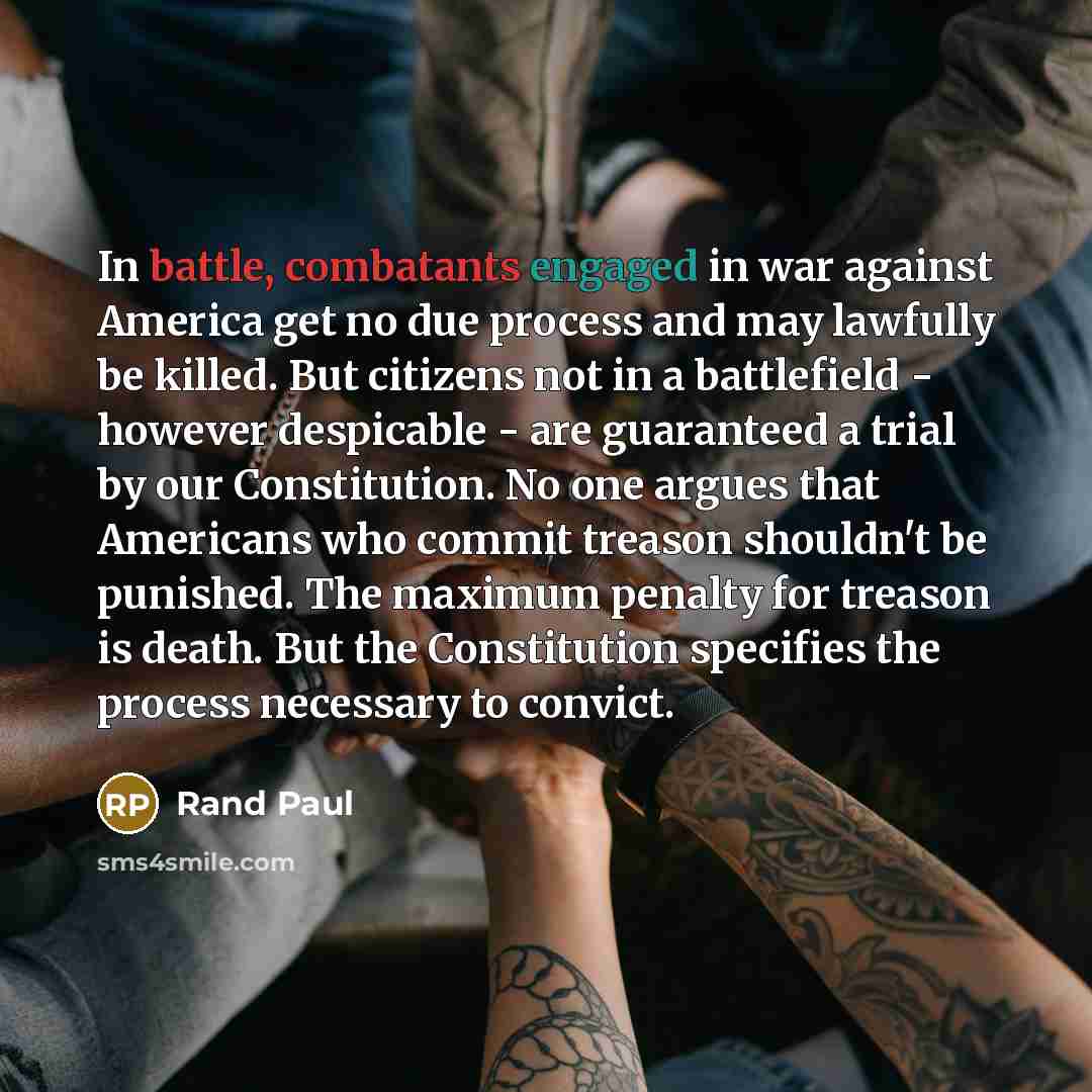 “In battle, combatants engaged in war against America get no…” quote by Rand Paul