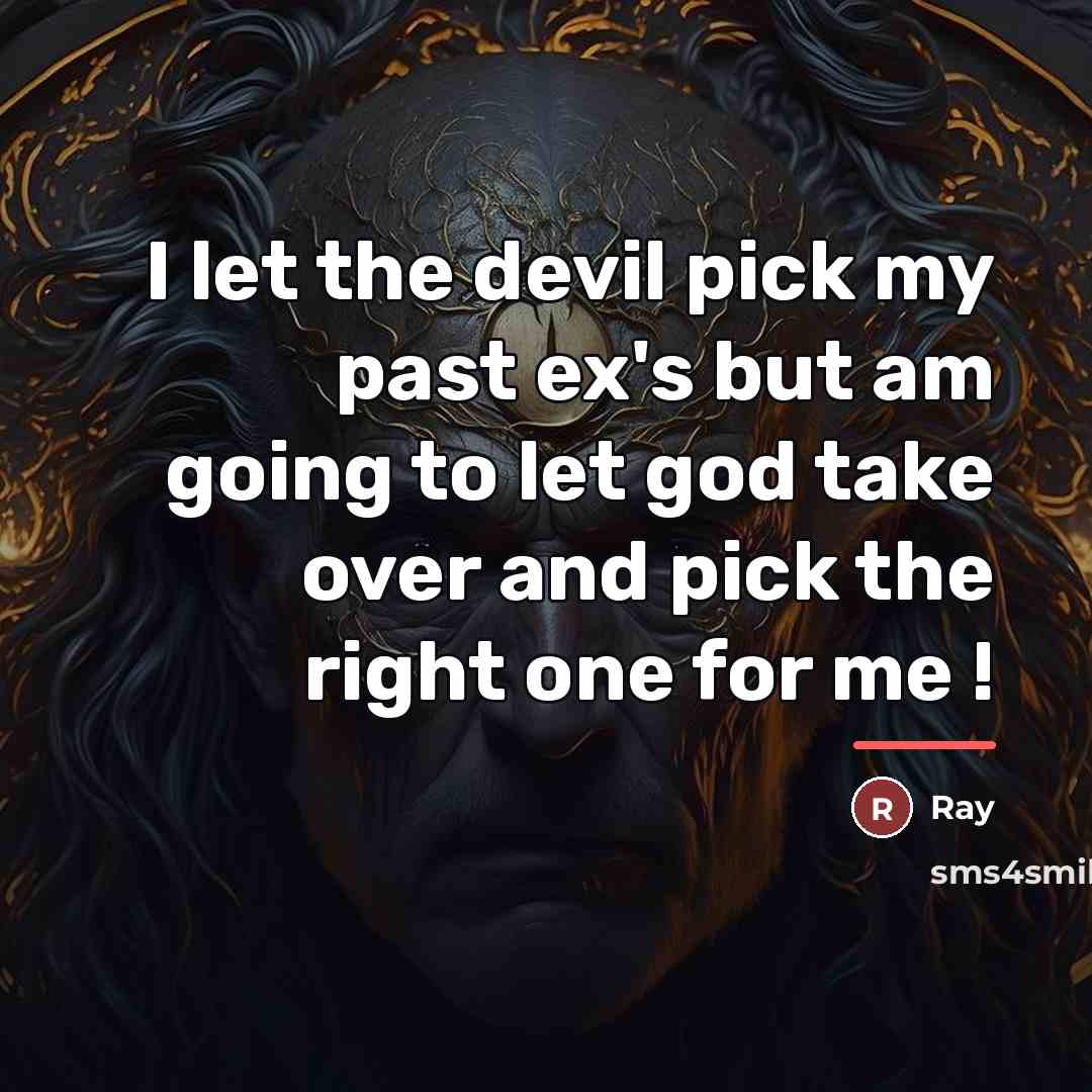 “I let the devil pick my past ex's but am…” quote by Ray