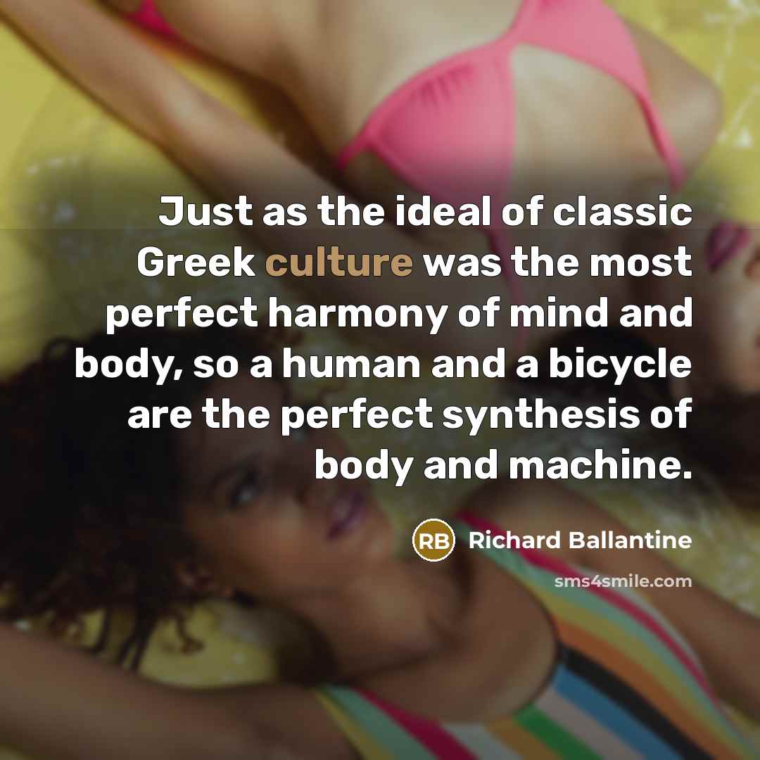 “Just as the ideal of classic Greek culture was the…” quote by Richard Ballantine