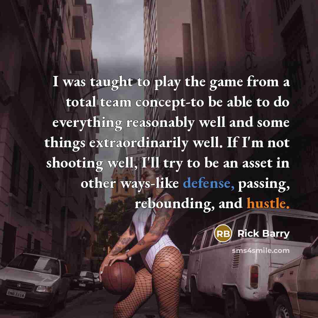 “I was taught to play the game from a total…” quote by Rick Barry