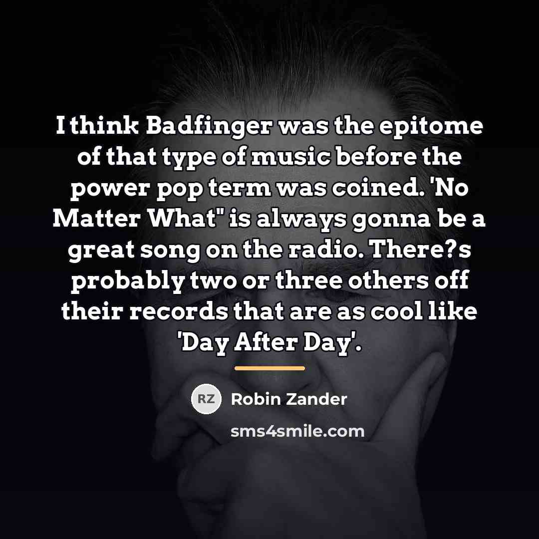 “I think Badfinger was the epitome of that type of…” quote by Robin Zander
